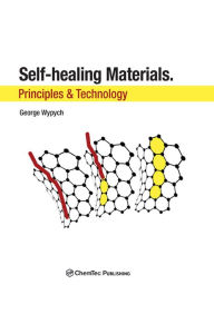 Title: Self-Healing Materials: Principles and Technology, Author: George Wypych