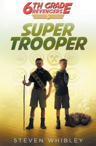 Title: Super Trooper: 6th Grade Revengers Book 5, Author: Steven Whibley