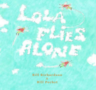 Title: Lola Flies Alone, Author: Bill Richardson