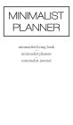 Minimalist Planner: Minimalist Living Book / Minimalist Planner / Minimalist Journal