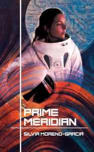 Title: Prime Meridian, Author: Silvia Moreno-Garcia