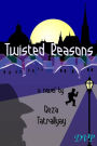 Twisted Reasons