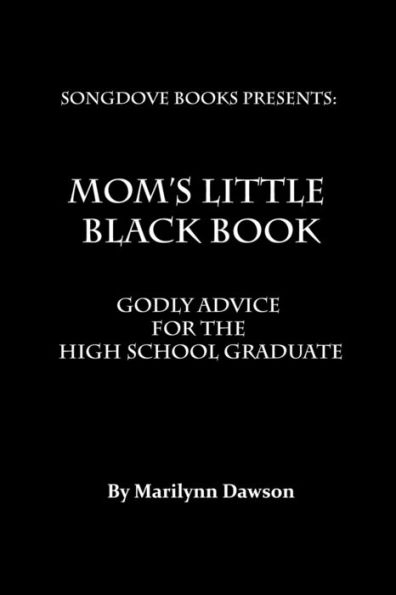 Mom's Little Black Book: Godly Advice for the High School Graduate