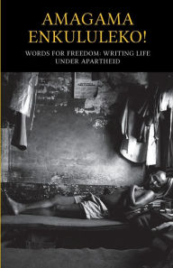 Title: Amagama Enkululeko! Words for Freedom, Author: Equal Education