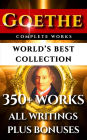 Goethe Complete Works - World's Best Collection: 350+ Works - All Poetry, Poems, Prose, Letters, Travels, Rarities Incl. Faust, Werther, Wilhelm Meister, Iphiginie, Hermann and Dorothea Plus Biography and Bonuses