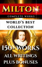 John Milton Complete Works - World's Best Collection: 150+ Works - All Poems, Poetry, Prose, Plays, Fiction, Non-Fiction, Letters Plus Biography and Bonuses