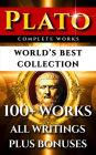 Plato Complete Works - World's Best Collection: 100+ Works - All Works & Writings Incl. Republic, Symposium, Apology, Statesman, Crito, Platonism Plus Biography and Bonuses