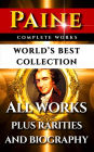 Thomas Paine Complete Works - World's Best Collection: All Works - Common Sense, Age Of Reason, Crisis, The Rights Of Man, Agragian Justice & Short Writings Plus Biography and Bonuses