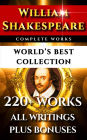 William Shakespeare Complete Works - World's Best Collection: 220+ Plays, Sonnets, Poetry Inc. the rare Apocryphal Plays Plus Commentaries of Works, Full Biography and More