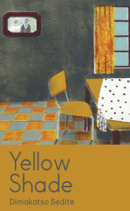 Title: Yellow Shade, Author: Dimakatso Sedite