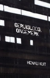 Title: geruisloos, ongemerk, Author: Henali Kuit