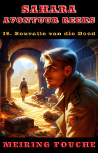 Title: Bouvallle van die Dood: 'n Franse Vreemdelegioen-avontuur van oorlewing en wraak, Author: Meiring Fouche