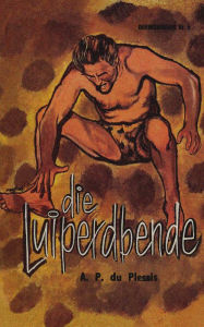 Title: Die Luiperdbende, Author: A.P. Du Plessis