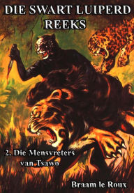 Title: Die Mensvreters van Tsawo, Author: Braam le Roux