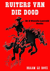 Title: Ruiters van die Dood, Author: Braam Le Roux