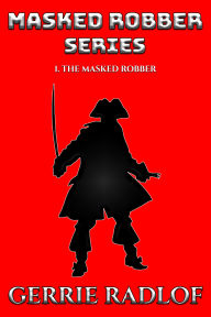 Title: The Masked Robber, Author: Gerrie Radlof
