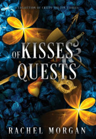 Title: Of Kisses & Quests: A Collection of Creepy Hollow Stories, Author: Rachel Morgan