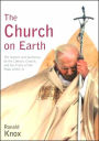 The Church on Earth: The Nature and Authority of the Catholic Church, and the Place of the Pope within It