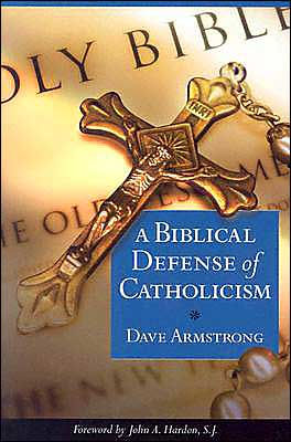 Biblical Defense Of Catholicism By Dave Armstrong Nook Book Ebook Barnes Noble