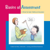 Title: Basics of Assessment: A Primer for Early Childhood Professionals / Edition 1, Author: Oralie McAfee