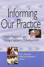 Informing Our Practice: Useful Research on Young Children's Development