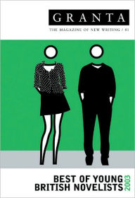 Granta 81: The Best of Young British Novelists 2003