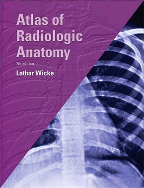 Atlas Of Radiologic Anatomy / Edition 7 By Lothar Wicke MD ...