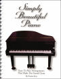 Simply Beautiful Piano: Easy to Play Arrangements That Make You Sound Great