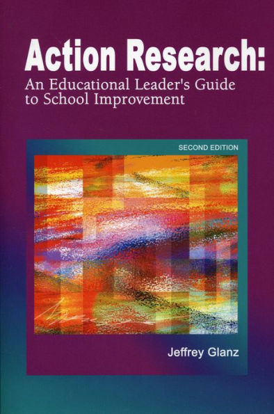 Action Research: An Educational Leader's Guide to School Improvement / Edition 2