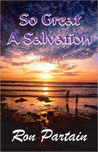 Title: So Great a Salvation, Author: Ron Partain