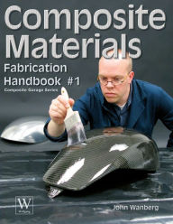 Title: Composite Material Fabrication Handbk #1, Author: John Wanberg