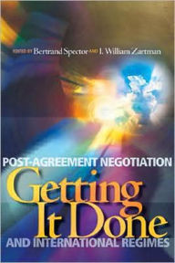 Title: Getting it Done: Post-Agreement Negotiation and International Regimes, Author: Bertram I. Spector