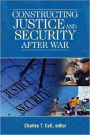 Constructing Justice and Security after War