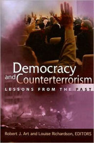 Title: Democracy and Counterterrorism: Lessons from the Past / Edition 1, Author: Robert J. Art