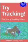 Try Tracking!: The Puppy Tracking Primer