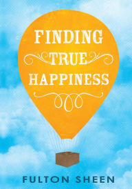 Title: Finding True Happiness, Author: Fulton Sheen