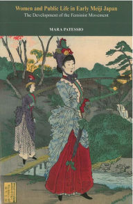 Title: Women and Public Life in Early Meiji Japan: The Development of the Feminist Movement, Author: Mara Patessio