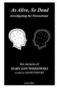 Title: As Alive, So Dead: Investigating the Paranormal, Author: David Powers