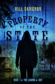 Title: Property of the State: The Legend of Joey, Author: Bill Cameron