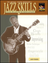 Title: Jazz Skills: Filling the Gaps for the Serious Guitarist, Author: Jody Fisher