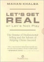 Let's Get Real or Let's Not Play: The Demise of 20th Century Selling and the Advent of Helping Clients Succeed