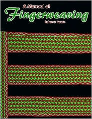Title: A Manual of Fingerweaving, Author: Robert J. Austin