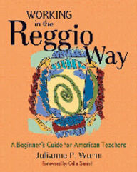 Title: Working in the Reggio Way: A Beginner's Guide for American Teachers, Author: Julianne Wurm