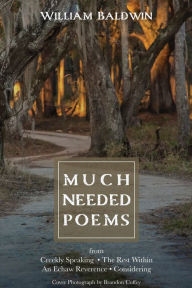 Title: Much Needed Poems, Author: William P Baldwin