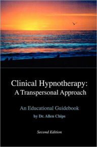 Title: Clinical Hypnotherapy: A Transpersonal Approach, Author: Allen S Chips