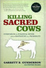 Killing Sacred Cows: Overcoming the Financial Myths Destroying Your Prosperity
