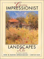 Creating Impressionist Landscapes in Oil: How to Master Impressionism-Step by Step