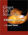 Ginger, Lily And Sweet Fire - A Romance With Food