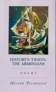 Title: History's Twists: The Armenians, Author: Helene Pilibosian