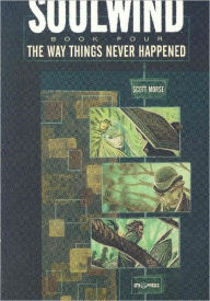 Soulwind, Volume 4: The Way Things Never Happened